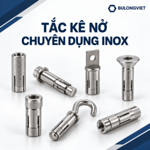Tắc kê nở chuyên dụng inox